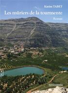 Couverture du livre « Les mûriers de la tourmente » de Karim Tabet aux éditions Complicites