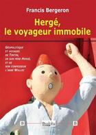 Couverture du livre « Hergé, le voyageur immobile » de Francis Bergeron aux éditions Dualpha