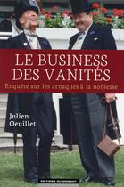 Couverture du livre « Le business des vanités » de Julien Oeuillet aux éditions Editions Du Moment