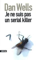 Couverture du livre « Je ne suis pas un serial killer » de Dan Wells aux éditions Sonatine