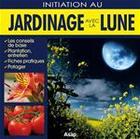 Couverture du livre « Initiation au jardinage avec la lune » de Morgann Houriez et Frederique Chevalier aux éditions Editions Asap