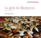 Couverture du livre « Le goût de Marjeyoun ; recettes du sud du Liban » de Dina Kohl aux éditions Tamyras