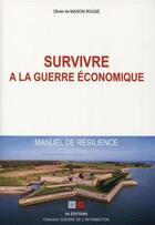 Couverture du livre « Survivre à la guerre économique ; manuel de résilience » de Olivier De Maison Rouge aux éditions Va Press