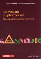 Couverture du livre « Les missions du pharmacien : accompagner le patient autrement » de Solange Liozon et Stephanie Satger-Apack aux éditions Moniteur Des Pharmacies