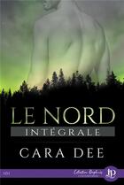 Couverture du livre « Le nord ; intégrale » de Cara Dee aux éditions Juno Publishing