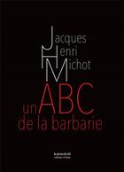 Couverture du livre « Un ABC de la barbarie » de Jacques-Henri Michot aux éditions Les Presses Du Reel