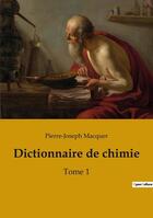 Couverture du livre « Dictionnaire de chimie t.1 » de Pierre-Joseph Macquer aux éditions Culturea