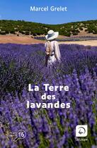 Couverture du livre « La Terre des lavandes » de Marcel Grelet aux éditions Editions De La Loupe