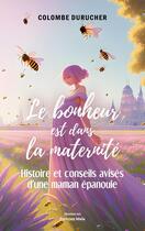 Couverture du livre « Le bonheur est dans la maternité » de Colombe Durucher aux éditions Editions Maia