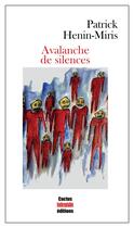 Couverture du livre « Avalanche de silences » de Patrick Henin-Miris aux éditions Cactus Inebranlable