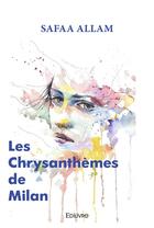 Couverture du livre « Les chrysanthemes de milan » de Allam Safaa aux éditions Edilivre