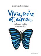 Couverture du livre « Vivre, croire et aimer » de Martin Steffens aux éditions Marabout