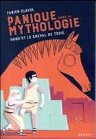 Couverture du livre « Panique dans la mythologie t.3 ; Hugo et le cheval de Troie » de Fabien Clavel aux éditions Rageot