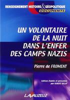 Couverture du livre « Un volontaire de la nuit dans l'enfer des camps des nazis » de Pierre De Froment aux éditions Lavauzelle