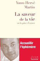Couverture du livre « La saveur de la vie ; ou la grâce d'exister » de Yann-Herve Martin aux éditions Salvator
