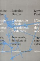 Couverture du livre « L'économie morale des sciences modernes » de Lorraine Daston aux éditions La Decouverte