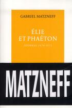 Couverture du livre « Elie et Phaéton ; journal 1970-1973 » de Gabriel Matzneff aux éditions Table Ronde