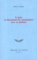 Couverture du livre « Le jour ou beaumont fit connaissance avec sa douleur » de Jean-Marie Gustave Le Clezio aux éditions Mercure De France