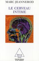 Couverture du livre « Le cerveau intime » de Marc Jeannerod aux éditions Odile Jacob