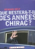 Couverture du livre « Que restera-t-il des années chirac ? » de Dely-R aux éditions Milan