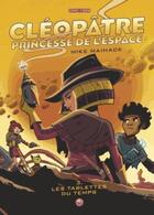 Couverture du livre « Cléopâtre princesse de l'espace t.3 : les tablettes du temps » de Mike Maihack aux éditions Grafiteen