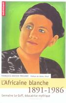 Couverture du livre « L'Africaine blanche 1891-1986 » de Francois-Xavier Freland aux éditions Autrement