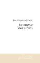 Couverture du livre « La course des étoiles » de Lagnel-Lefebvre-L aux éditions Le Manuscrit