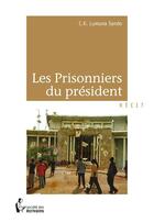 Couverture du livre « Les prisonniers du président » de C.K. Lumuna Sando aux éditions Societe Des Ecrivains