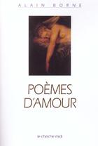 Couverture du livre « Poemes D'Amour » de Alain Borne aux éditions Cherche Midi
