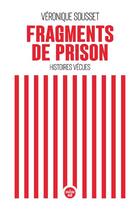 Couverture du livre « Fragments de prison : histoires vécues » de Veronique Sousset aux éditions Cherche Midi