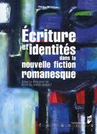 Couverture du livre « Écriture et identités dans la nouvelle fiction romanesque » de Rita Olivieri-Godet aux éditions Pu De Rennes