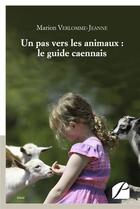 Couverture du livre « Un pas vers les animaux : le guide caennais » de Marion Verlomme-Jeanne aux éditions Editions Du Panthéon