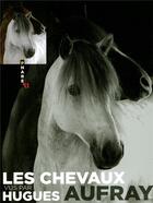 Couverture du livre « Les chevaux vus par Hugues Aufray » de Hugues Aufray aux éditions Hugo Image