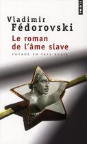 Couverture du livre « Le roman de l'âme slave ; voyage en pays russe » de Vladimir Fedorovski aux éditions Points