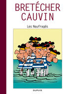 Couverture du livre « Les naufragés » de Claire Bretecher et Raoul Cauvin aux éditions Dupuis
