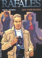 Couverture du livre « Rafales Tome 1 ; les inhumains » de Francis Valles et Stephen Desberg aux éditions Lombard