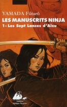 Couverture du livre « Les manuscrits ninja t.1 ; les sept lances d'Aizu » de Futaro Yamada aux éditions Picquier