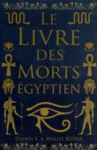 Couverture du livre « Le livre des morts égyptien » de E. A. Wallis Budge aux éditions Guy Trédaniel