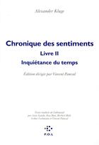 Couverture du livre « Chronique des sentiments, livre II ; inquiétance du temps » de Alexander Kluge aux éditions P.o.l