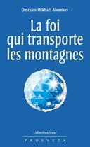 Couverture du livre « La foi qui transporte les montagnes » de Omraam Mikhael Aivanhov aux éditions Editions Prosveta