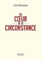 Couverture du livre « Au coeur de la circonstance » de Jose Russotto aux éditions Persee