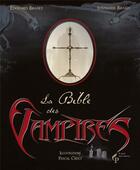 Couverture du livre « La bible des vampires » de Pascal Croci et Stephanie Brasey et Edouard Brasey aux éditions Pre Aux Clercs