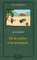 Couverture du livre « De la rizière à la montagne » de Jean Marquet aux éditions Kailash