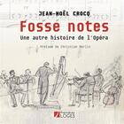 Couverture du livre « Fosse notes ; une autre histoire de l'opéra » de Jean-Noel Crocq aux éditions Premieres Loges