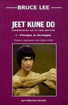 Couverture du livre « Jeet kune do commentaires sur la voie martiale - tome 1 - Principes et stratégies » de Bruce Lee aux éditions Guy Trédaniel