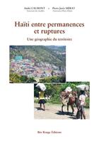 Couverture du livre « Haïti entre permanences et ruptures : Une géographie du territoire » de André Calmont et Pierre Jorès Mérat aux éditions Ibis Rouge