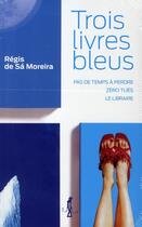 Couverture du livre « Coffret trois livres bleus ; pas de temps à perdre ; zéro tués ; le libraire » de Regis De Sa Moreira aux éditions Au Diable Vauvert
