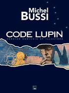 Couverture du livre « Code Lupin ; version enrichie et illustrée » de Michel Bussi aux éditions Des Falaises