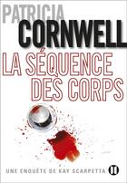 Couverture du livre « La séquence des corps » de Patricia Cornwell aux éditions Des Deux Terres