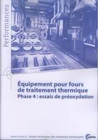 Couverture du livre « Equipement pour fours de traitement thermique phase 4 essais de preoxydation performances 9q120 » de  aux éditions Cetim